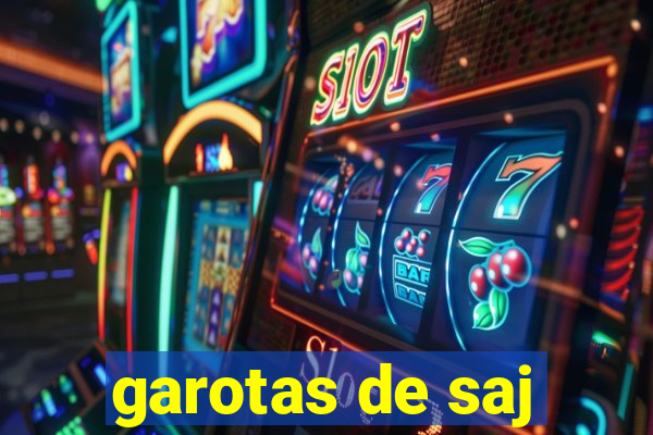 garotas de saj